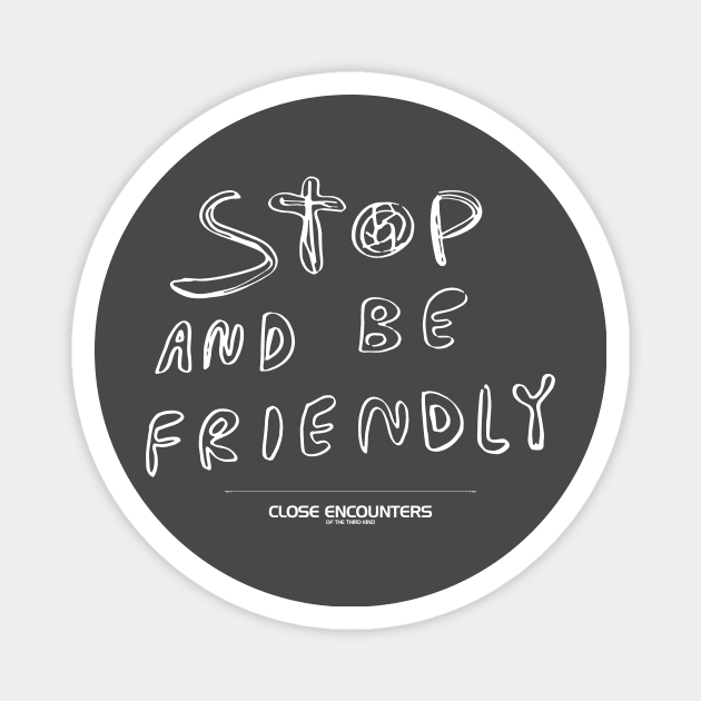 Close Encounters of the Third Kind – Stop And Be Friendly Sign Magnet by GraphicGibbon